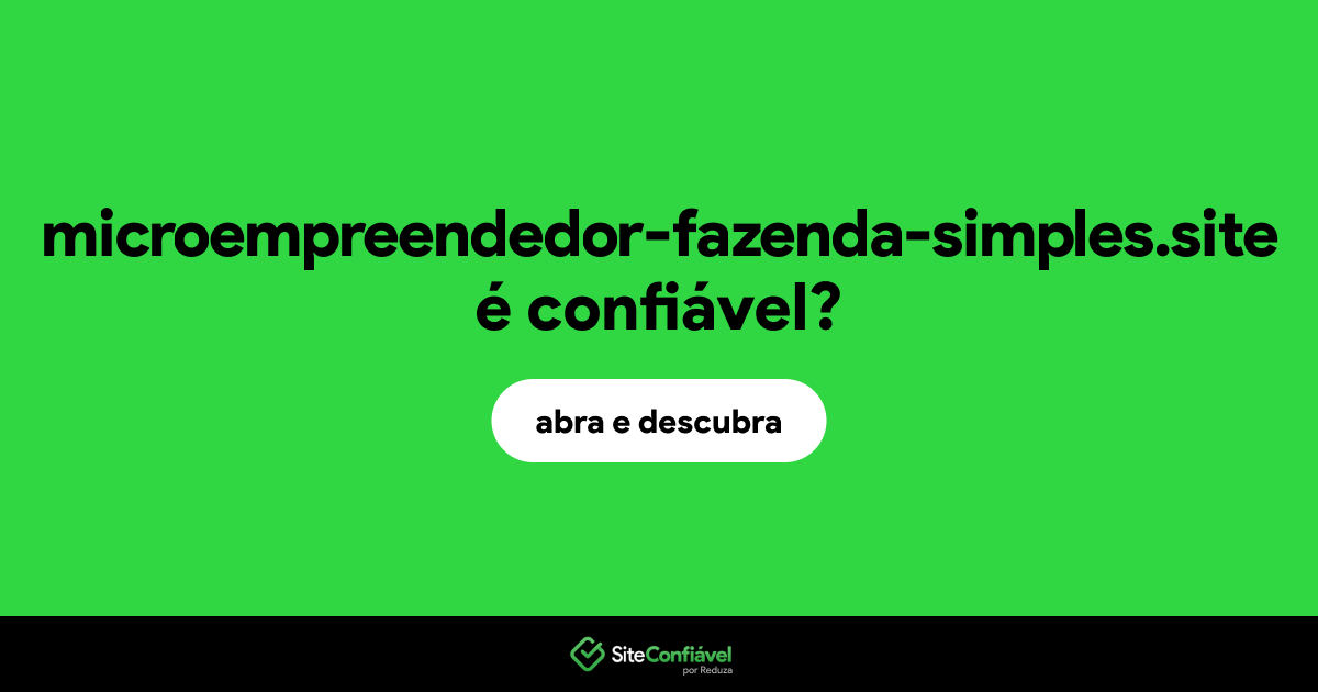 O site microempreendedor-fazenda-simples.site é confiável?