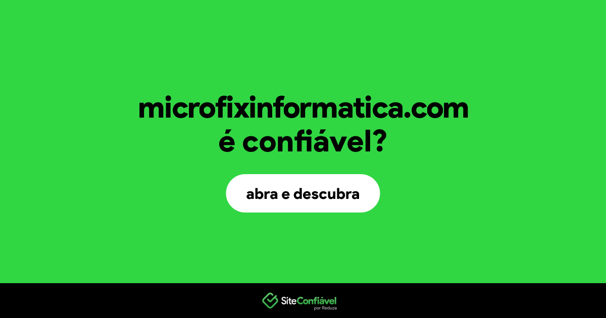 O site microfixinformatica.com é confiável?