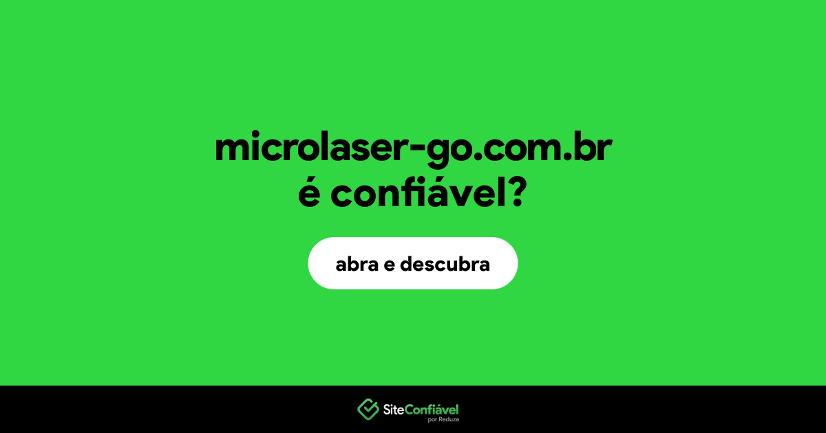 O site microlaser-go.com.br é confiável?