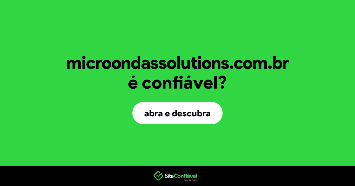 O site microondassolutions.com.br é confiável?