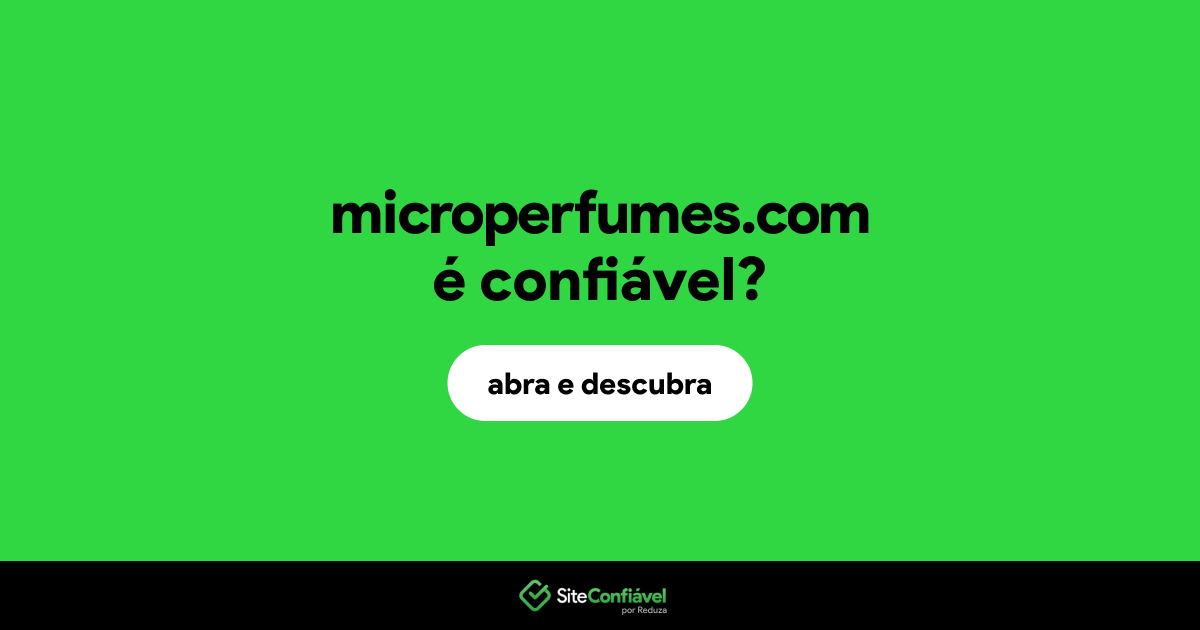 O site microperfumes.com é confiável?