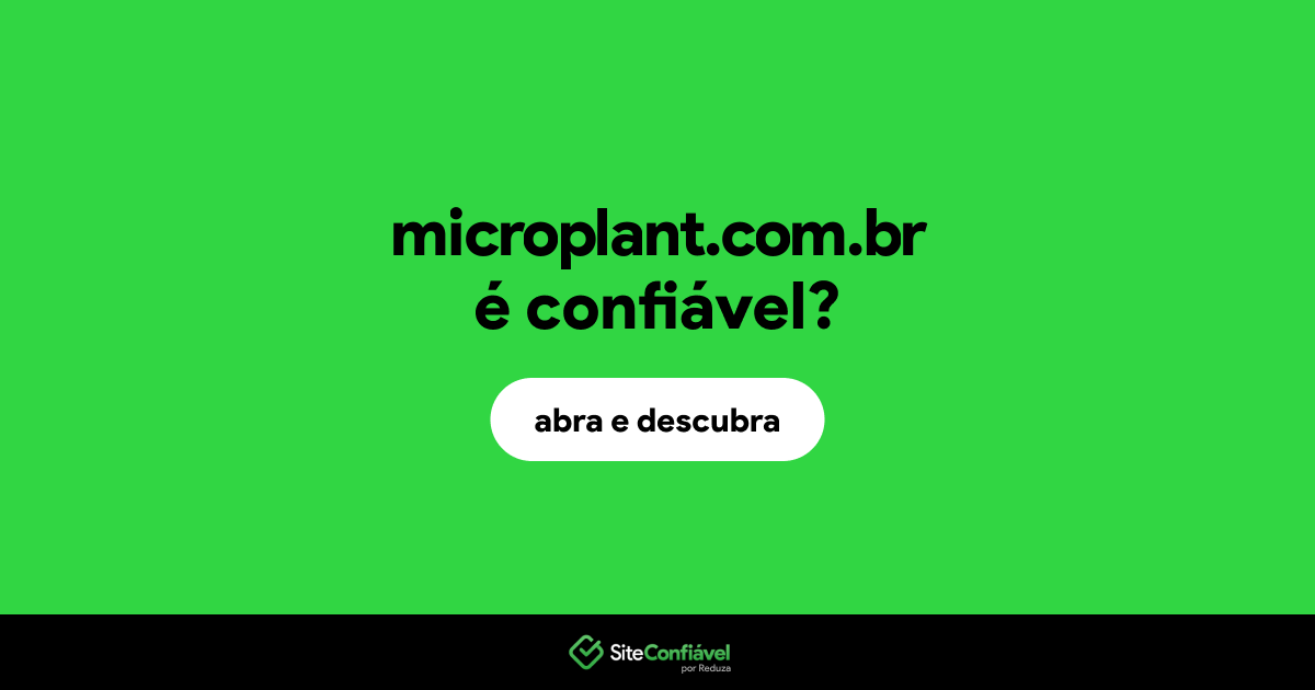 O site microplant.com.br é confiável?