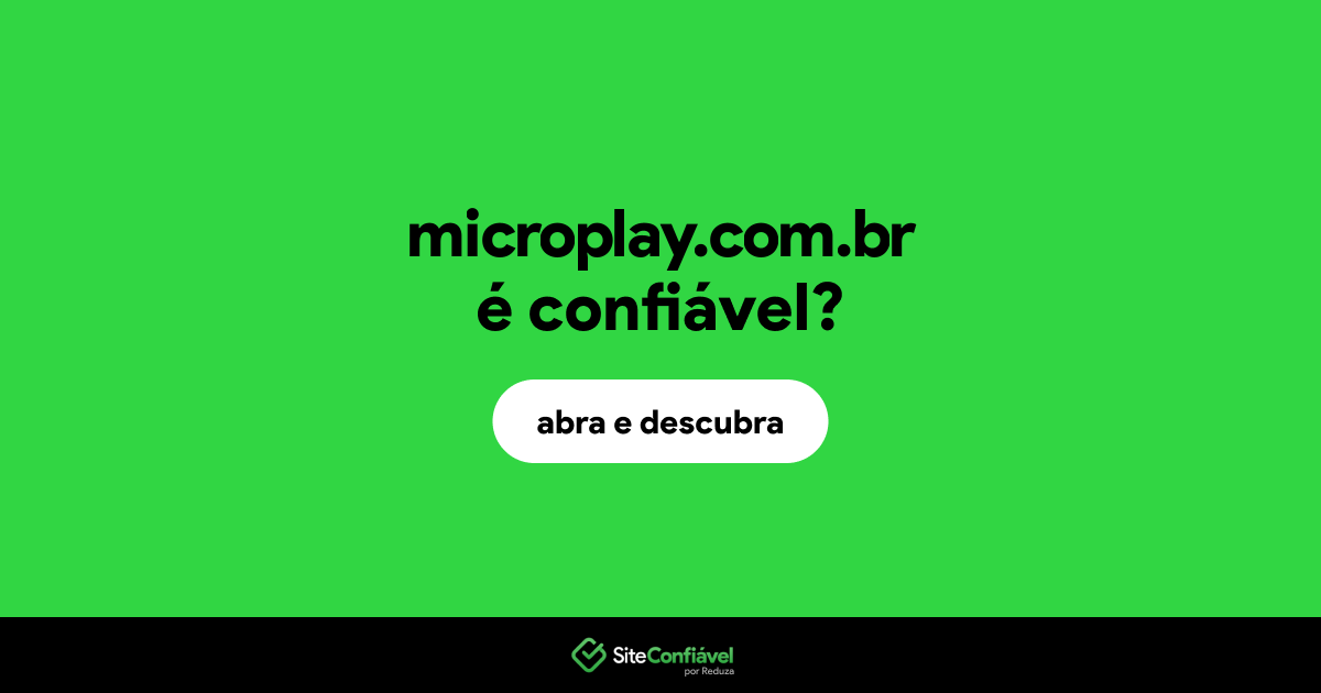 O site microplay.com.br é confiável?