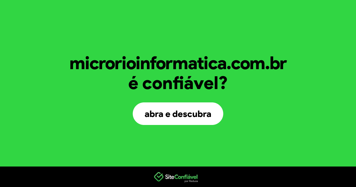 O site microrioinformatica.com.br é confiável?