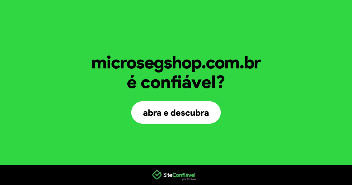O site microsegshop.com.br é confiável?