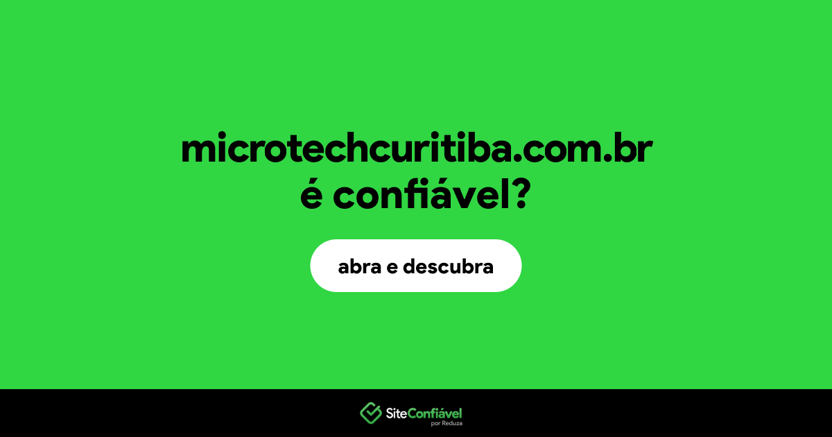 O site microtechcuritiba.com.br é confiável?