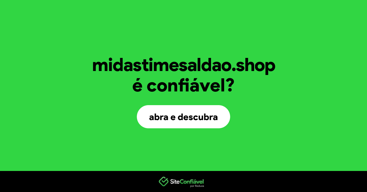 O site midastimesaldao.shop é confiável?