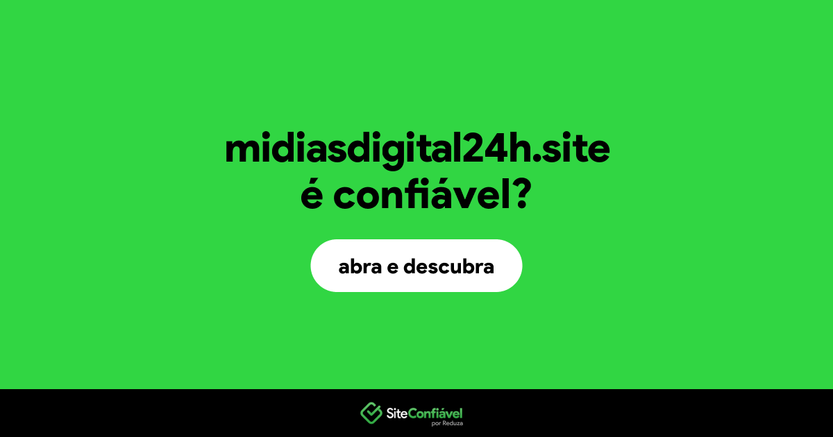 O site midiasdigital24h.site é confiável?