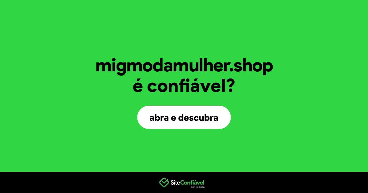 O site migmodamulher.shop é confiável?