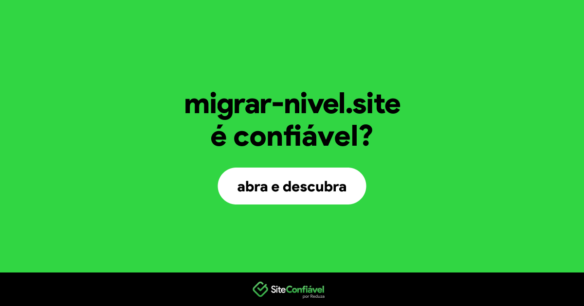O site migrar-nivel.site é confiável?