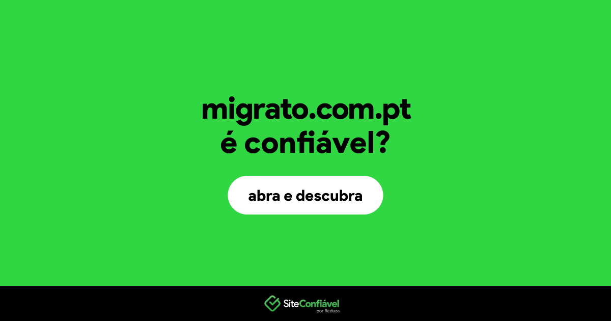 O site migrato.com.pt é confiável?