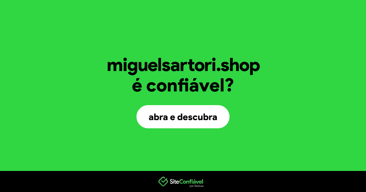 O site miguelsartori.shop é confiável?