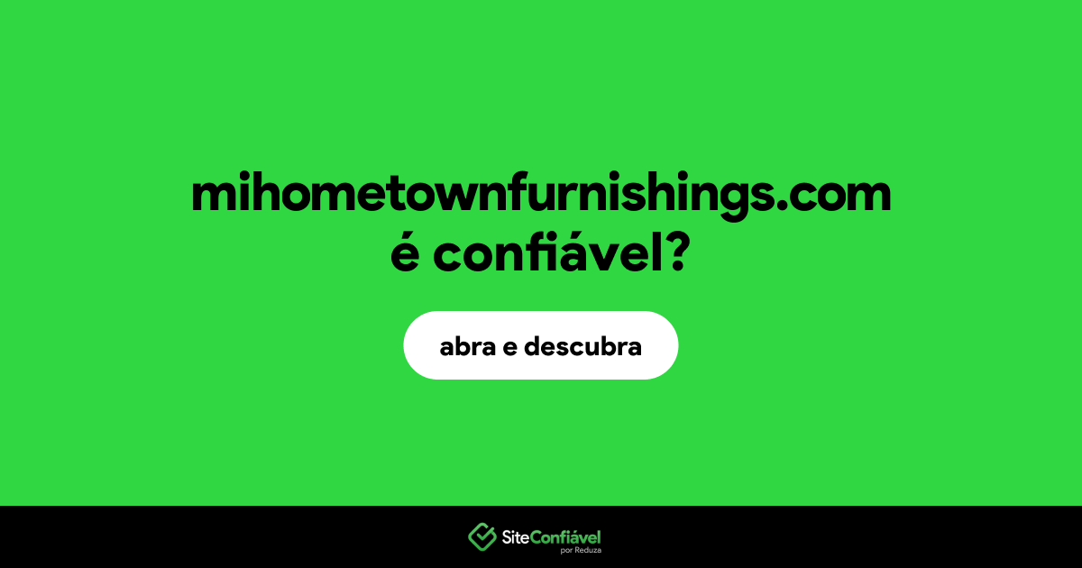O site mihometownfurnishings.com é confiável?
