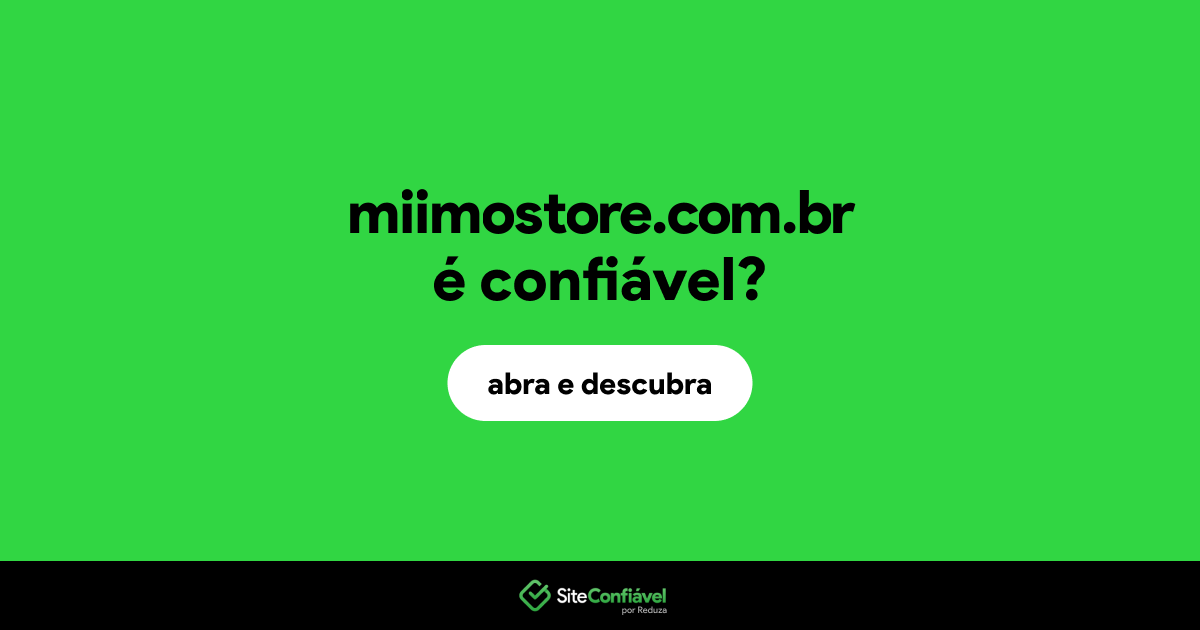 O site miimostore.com.br é confiável?