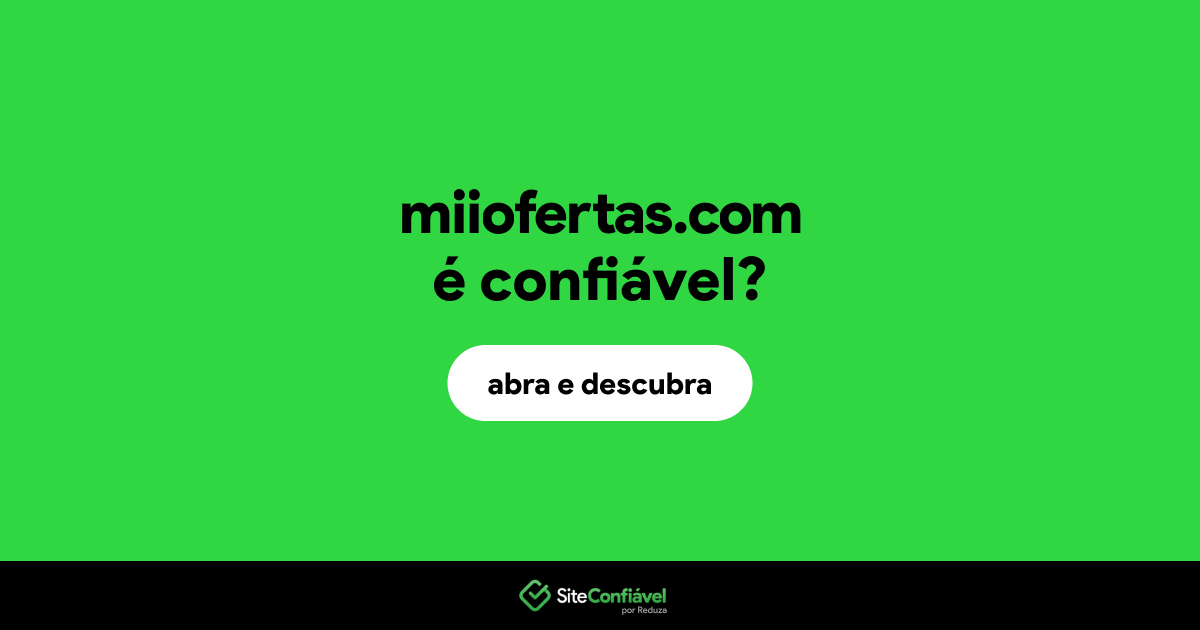 O site miiofertas.com é confiável?