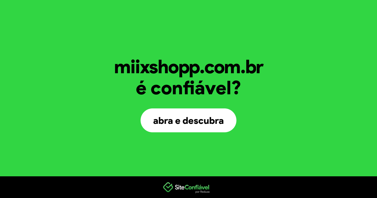 O site miixshopp.com.br é confiável?