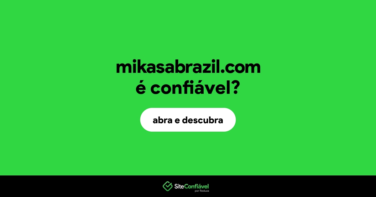 O site mikasabrazil.com é confiável?