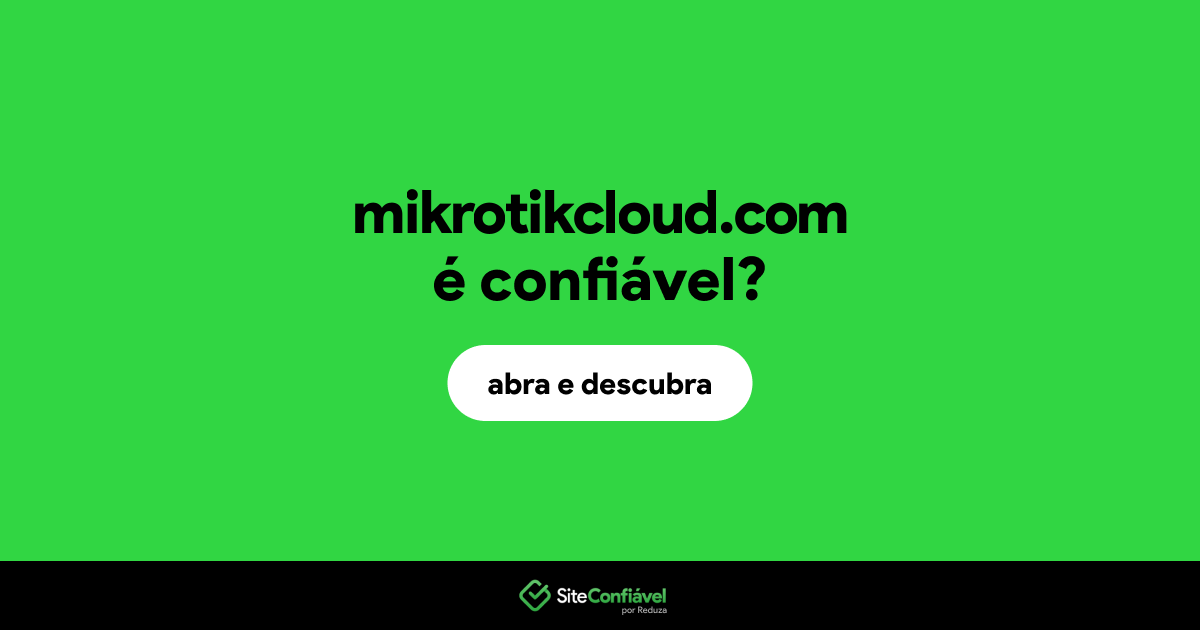 O site mikrotikcloud.com é confiável?
