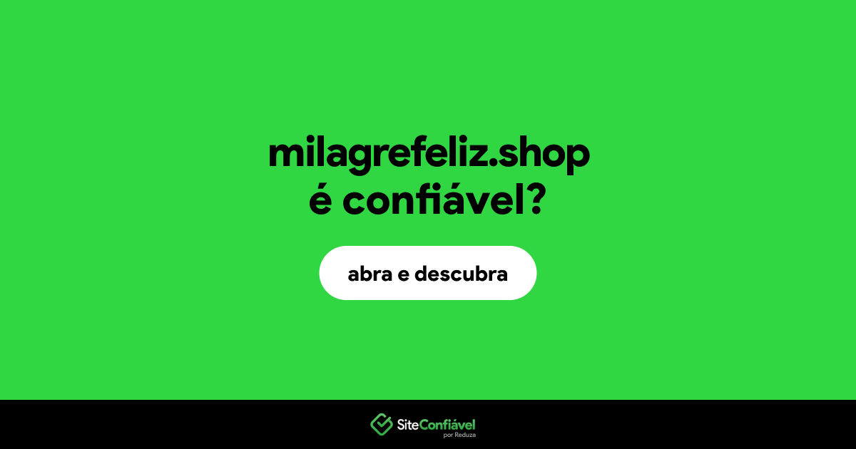 O site milagrefeliz.shop é confiável?