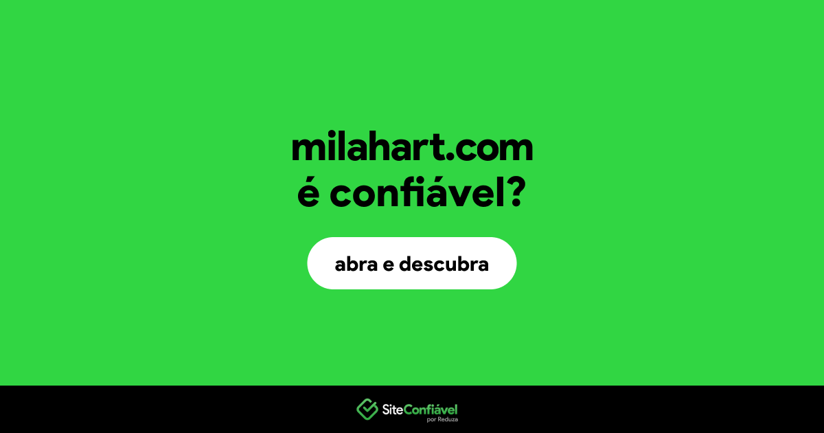 O site milahart.com é confiável?