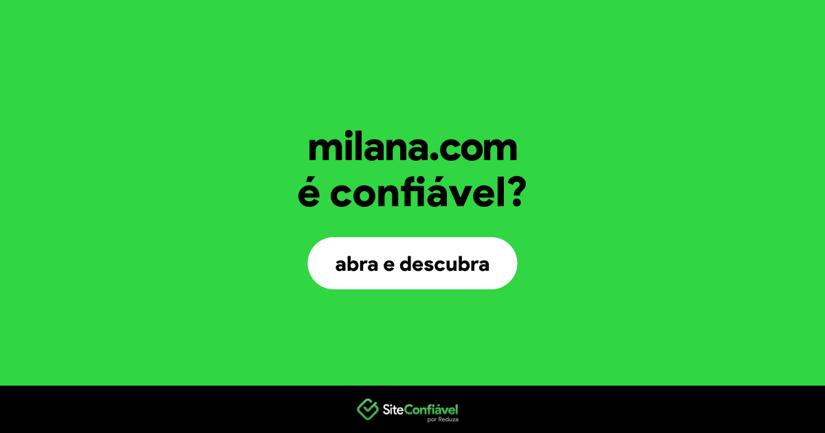 O site milana.com é confiável?