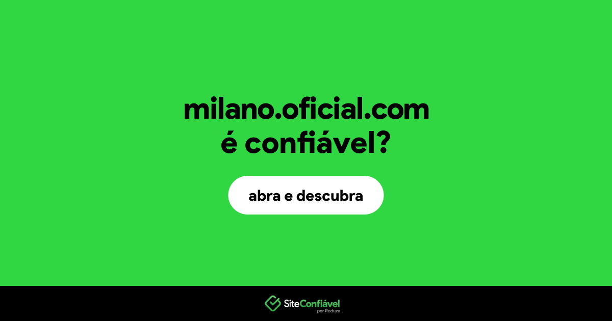 O site milano.oficial.com é confiável?