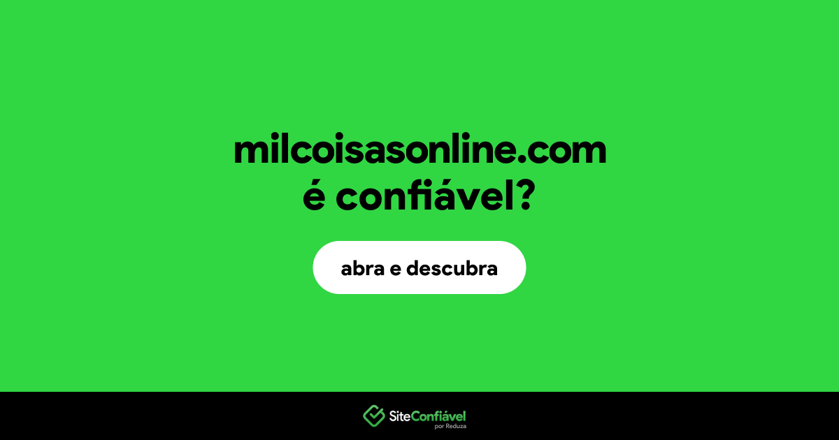 O site milcoisasonline.com é confiável?