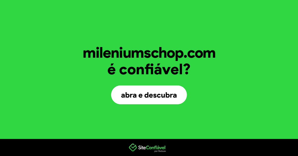 O site mileniumschop.com é confiável?