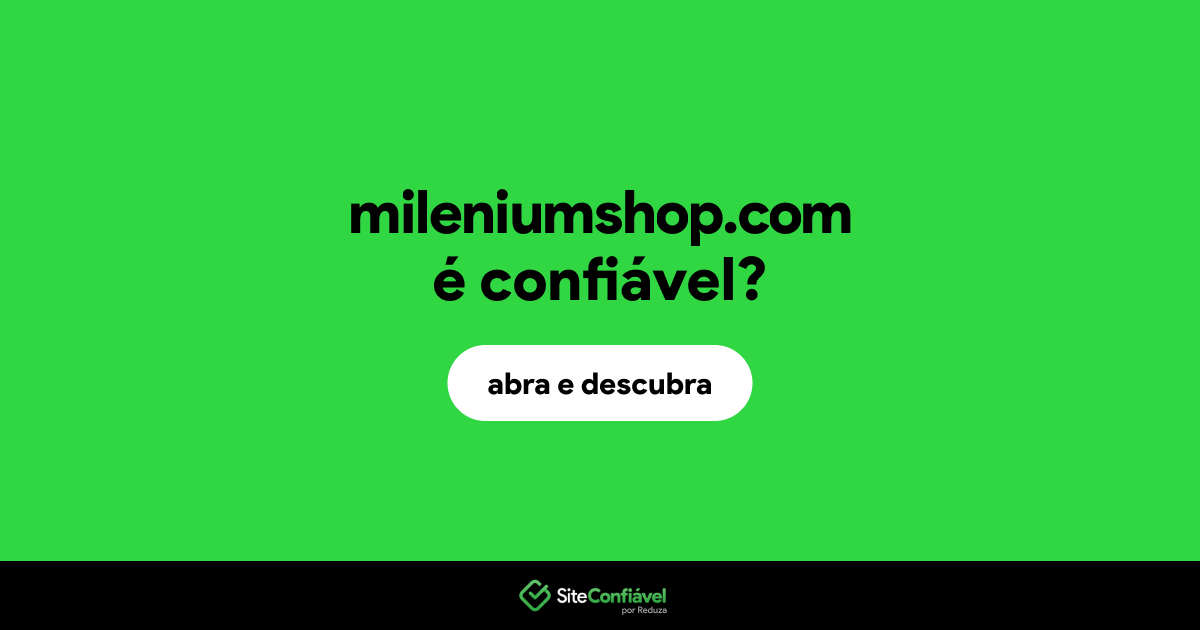 O site mileniumshop.com é confiável?