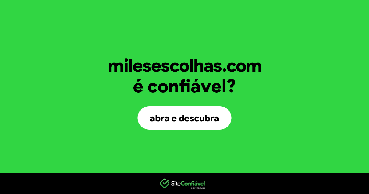 O site milesescolhas.com é confiável?