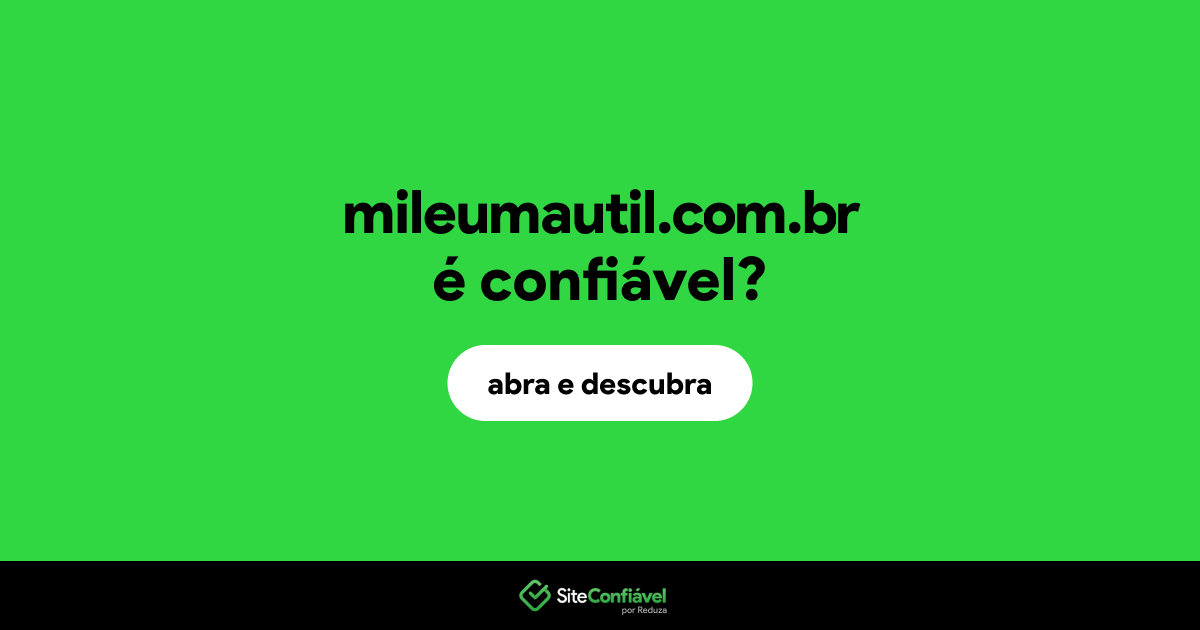 O site mileumautil.com.br é confiável?