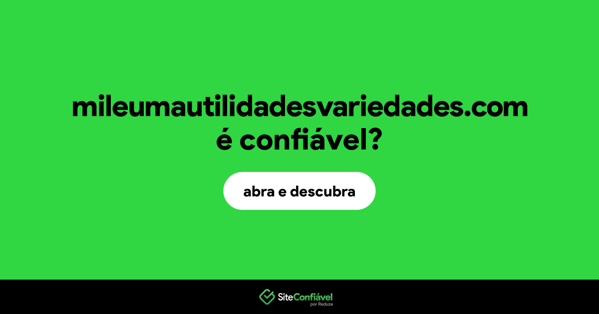 O site mileumautilidadesvariedades.com é confiável?