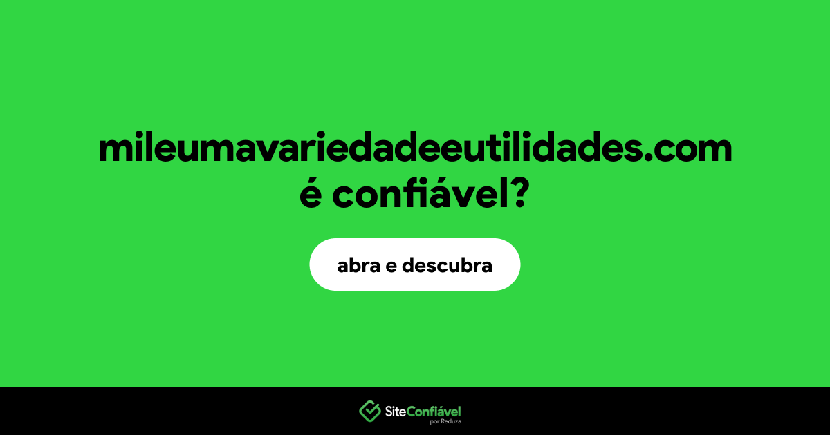 O site mileumavariedadeeutilidades.com é confiável?