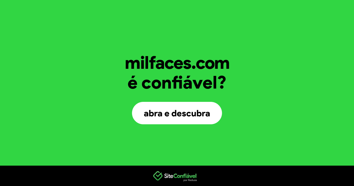 O site milfaces.com é confiável?
