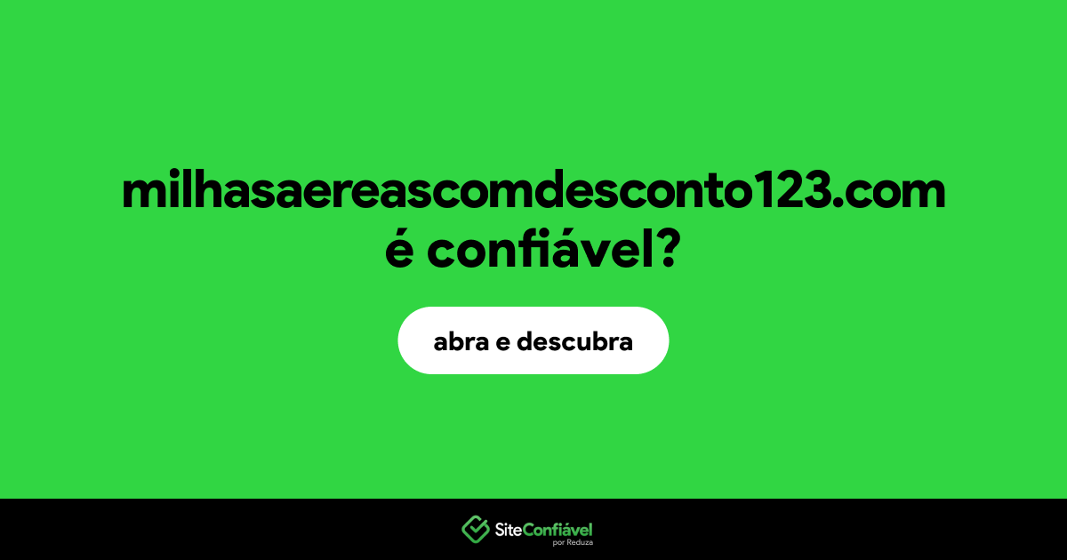 O site milhasaereascomdesconto123.com é confiável?