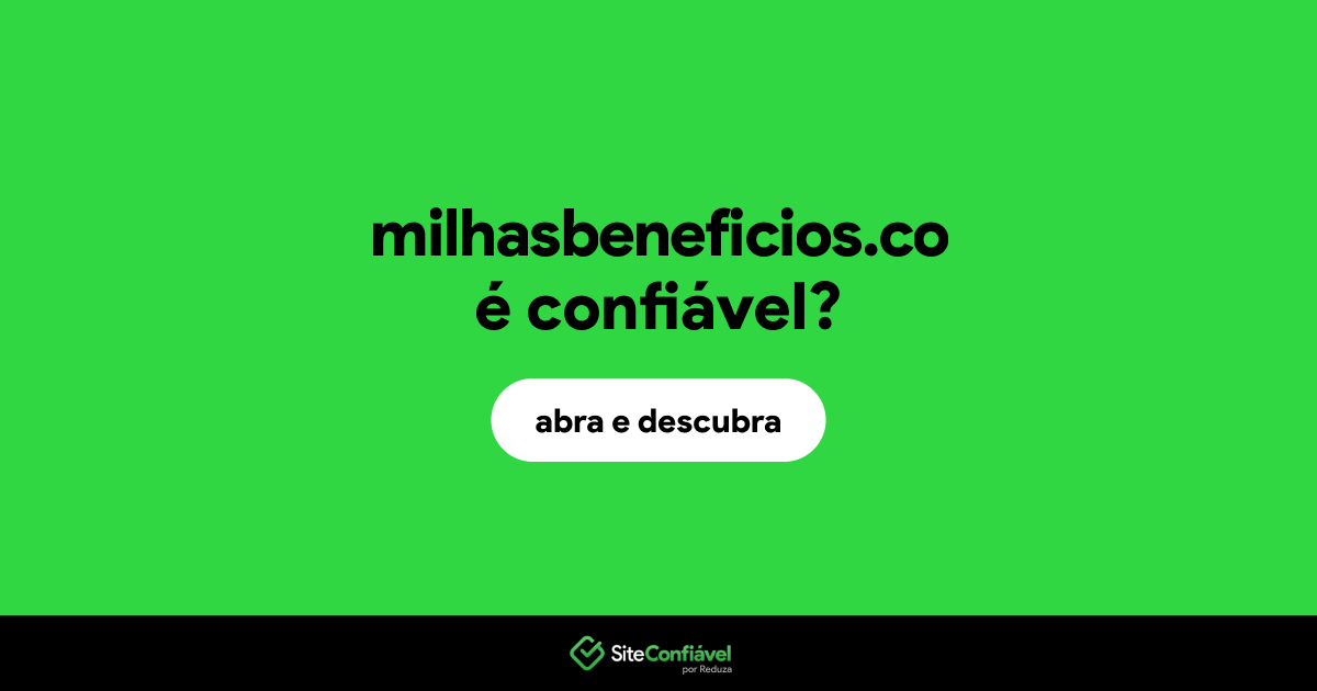 O site milhasbeneficios.co é confiável?