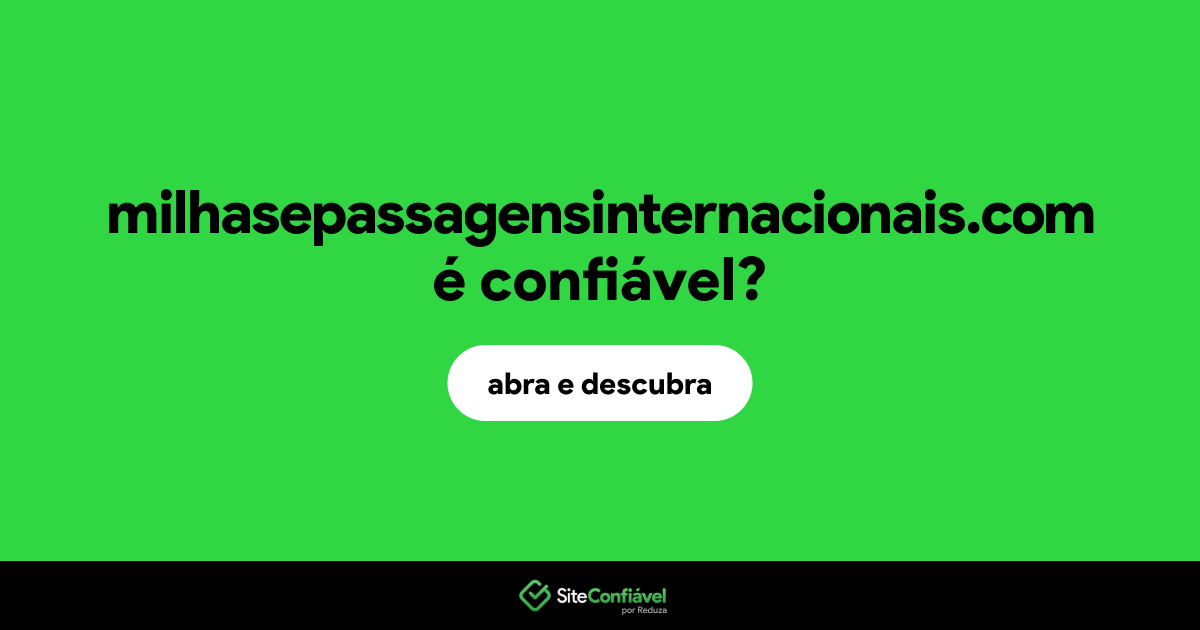 O site milhasepassagensinternacionais.com é confiável?