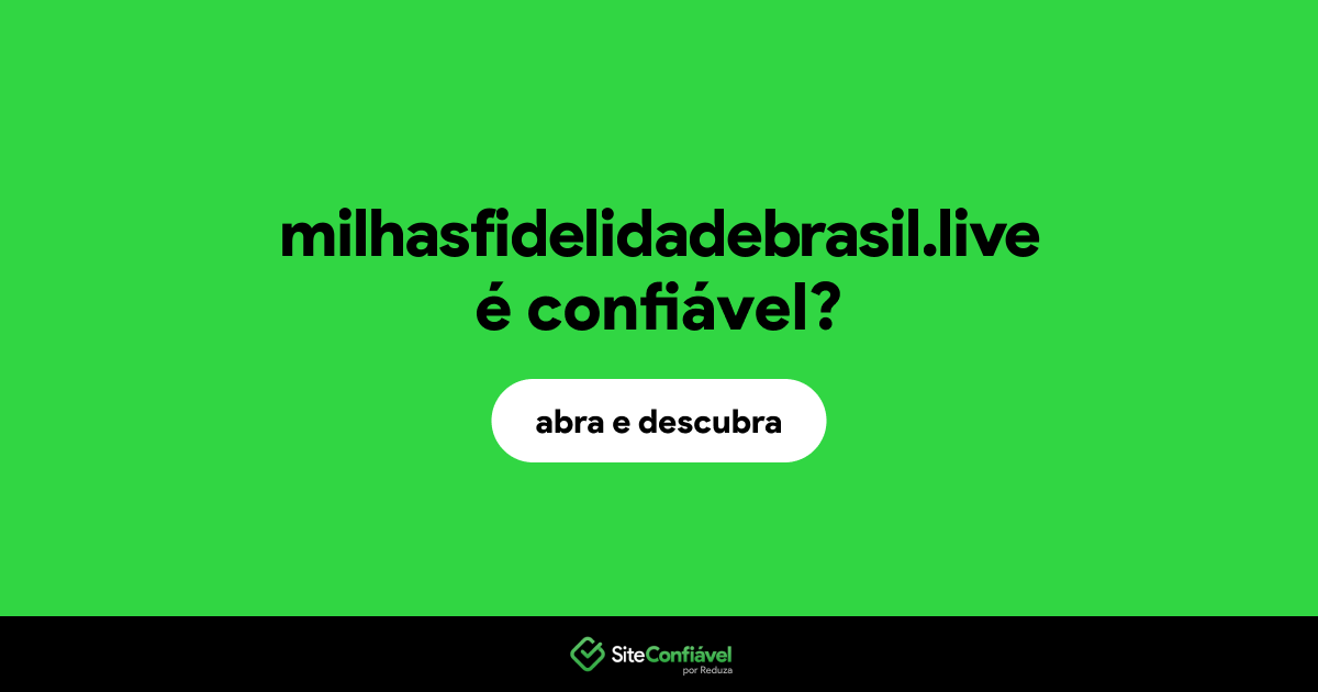 O site milhasfidelidadebrasil.live é confiável?