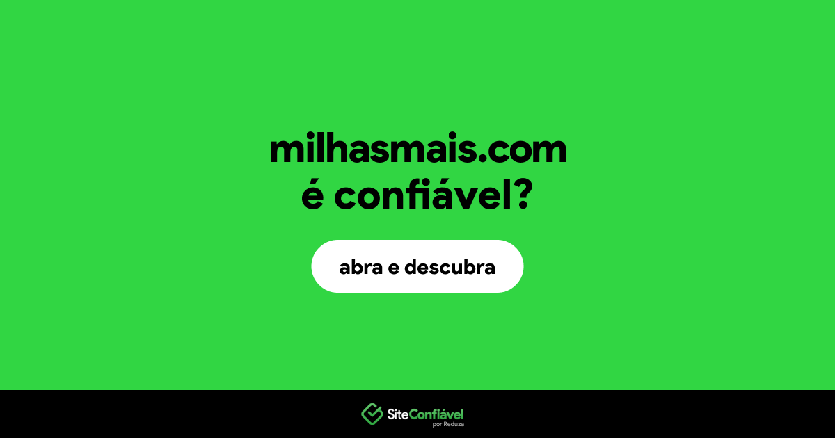 O site milhasmais.com é confiável?