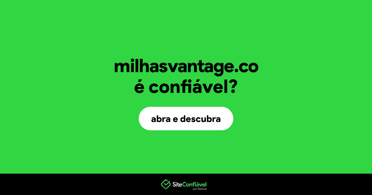 O site milhasvantage.co é confiável?