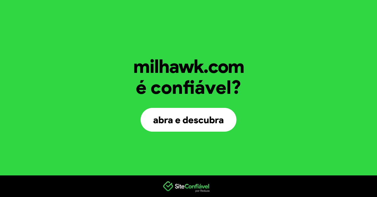 O site milhawk.com é confiável?