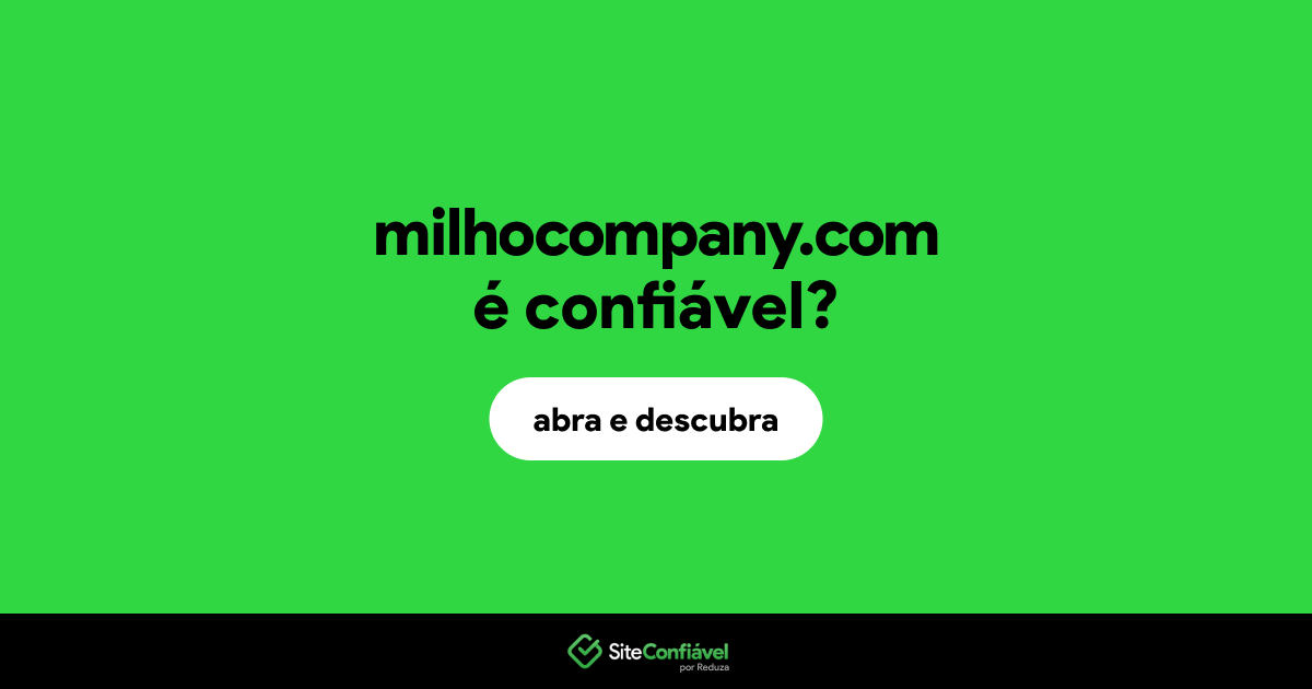 O site milhocompany.com é confiável?