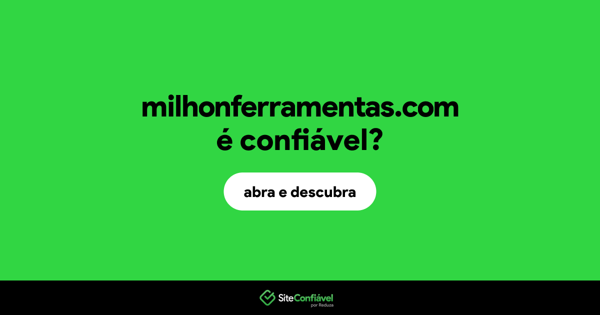 O site milhonferramentas.com é confiável?