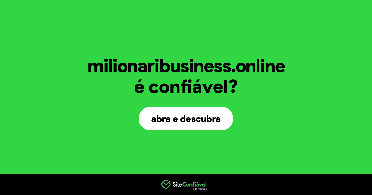 O site milionaribusiness.online é confiável?