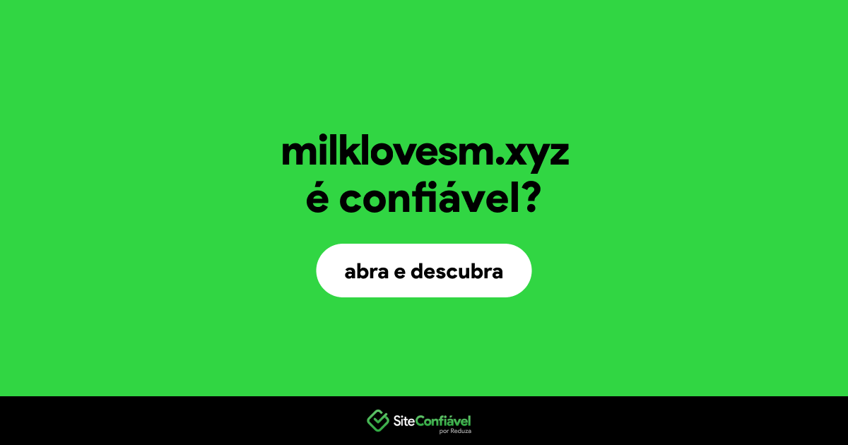 O site milklovesm.xyz é confiável?