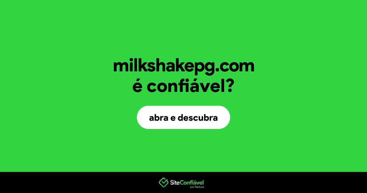O site milkshakepg.com é confiável?