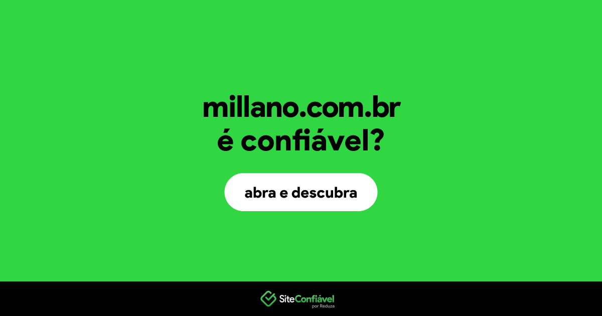 O site millano.com.br é confiável?