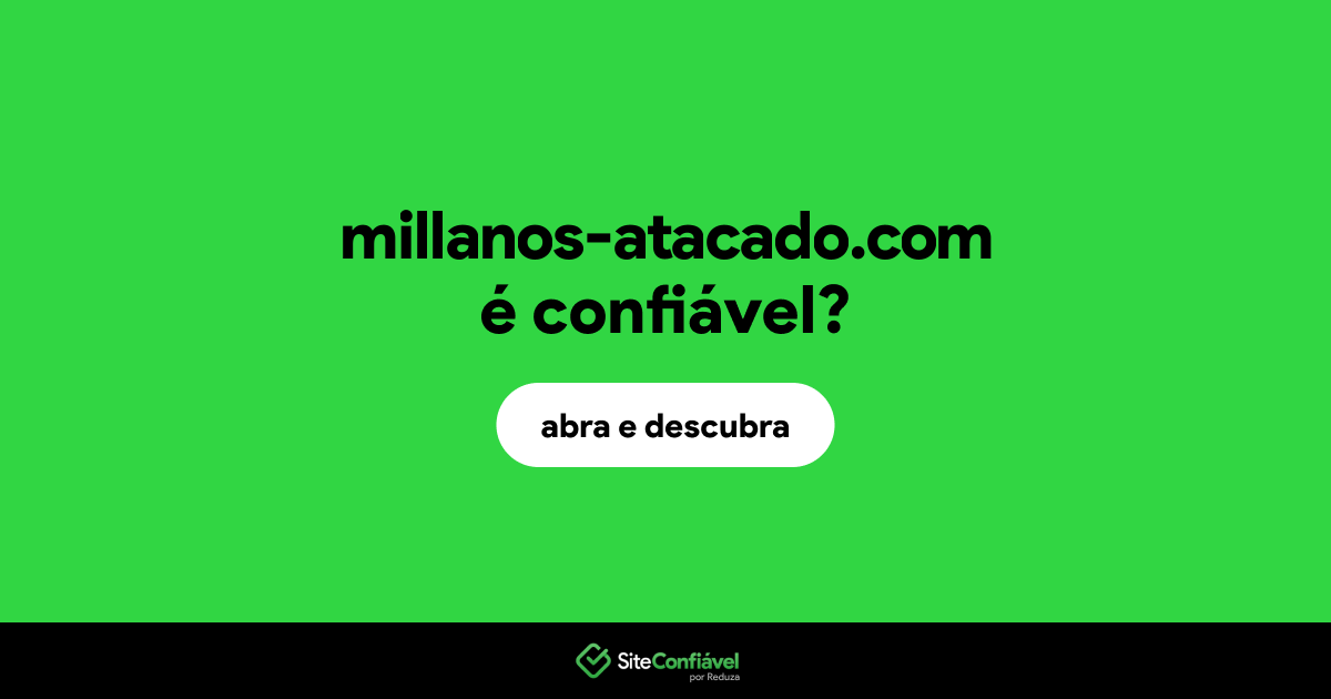 O site millanos-atacado.com é confiável?