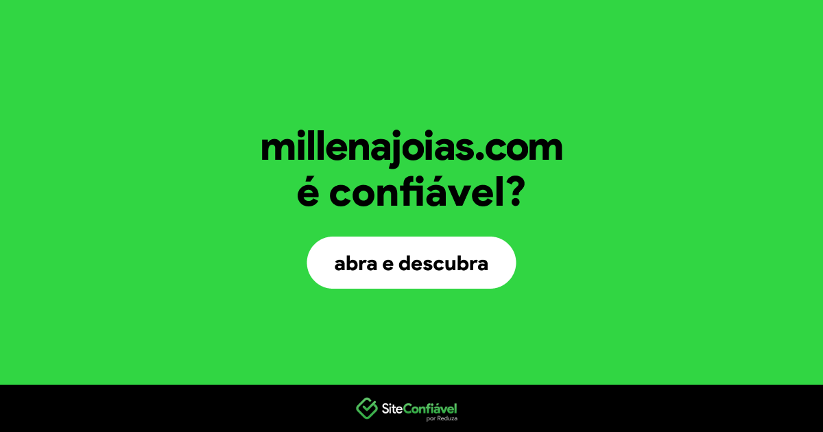 O site millenajoias.com é confiável?