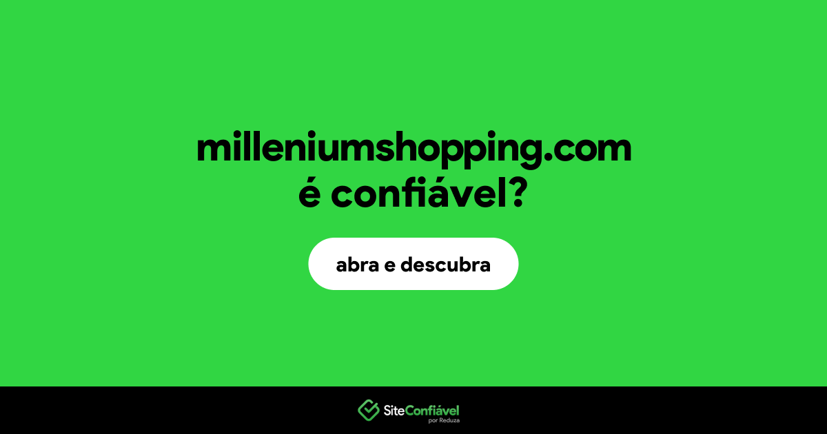 O site milleniumshopping.com é confiável?